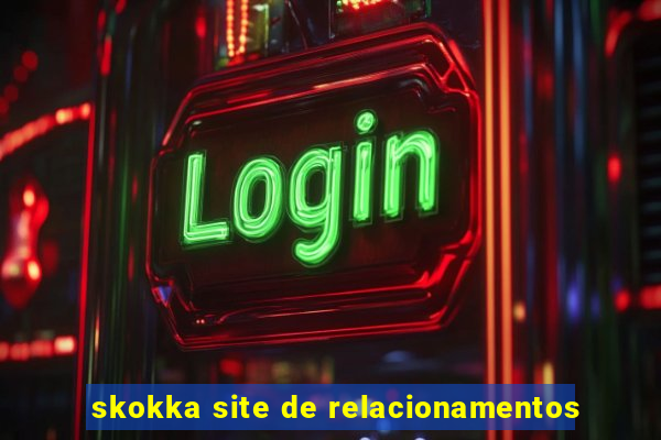 skokka site de relacionamentos